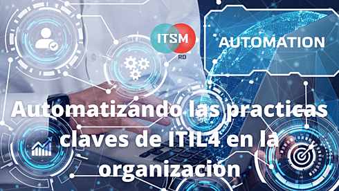 Automatizando las practicas claves de ITIL4 en la organización